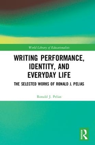 [object Object] «Writing Performance, Identity, and Everyday Life: The Selected Works of Ronald J. Pelias», автор Рональд Дж. Пеліас - фото №1