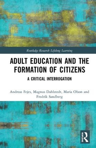Паперова книга «Adult Education and the Formation of Citizens: A Critical Interrogation», авторів Андреас Феєс, Фредрік Сандберг, Магнус Дальштедт, Марія Олсон - фото №1