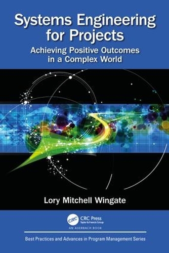 Паперова книга «Systems Engineering for Projects: Achieving Positive Outcomes in a Complex World», автор Лорі Мітчелл Вінгейт - фото №1