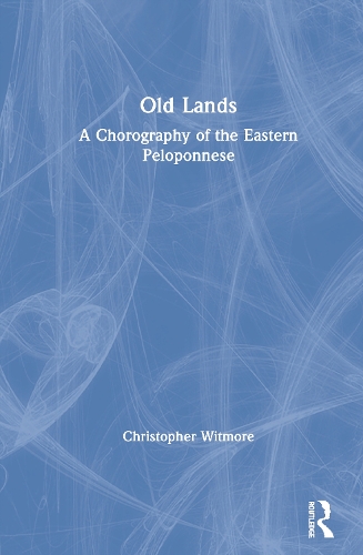Паперова книга «Old Lands: A Chorography of the Eastern Peloponnese», автор Крістофер Вітмор - фото №1