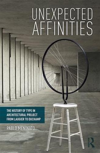 Бумажная книга «Unexpected Affinities: The History of Type in Architectural Project from Laugier to Duchamp», автор Пабло Менинато - фото №1