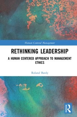 Бумажная книга «Rethinking Leadership: A Human Centered Approach to Management Ethics», автор Роланд Барди - фото №1