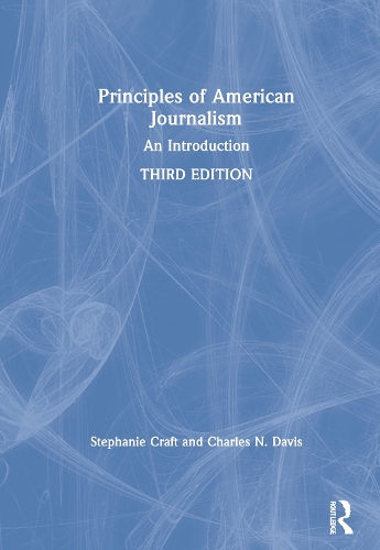 Паперова книга «Principles of American Journalism: An Introduction», авторів Чарльз Н. Девіс, Стефані Крафт - фото №1