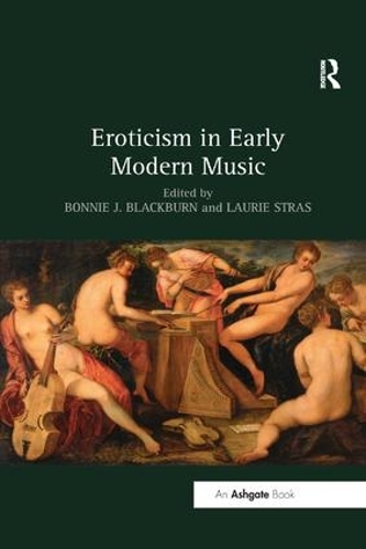 Паперова книга «Eroticism in Early Modern Music», авторів Бонні Блекберн, Лорі Страс - фото №1