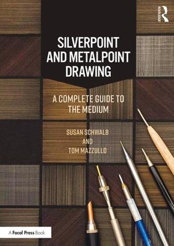 Паперова книга «Silverpoint and Metalpoint Drawing: A Complete Guide to the Medium», авторів Сюзан Швальб, Том Мазулло - фото №1
