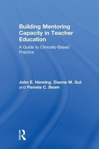 Паперова книга «Building Mentoring Capacity in Teacher Education: A Guide to Clinically-Based Practice», авторів Даян М. Гут, Джон Е. Хеннінг, Памела К. Бім - фото №1