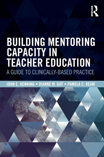 Бумажная книга «Building Mentoring Capacity in Teacher Education: A Guide to Clinically-Based Practice», авторов Диана М. Гут, Джон Э. Хеннинг, Памела К. Бим - фото №1