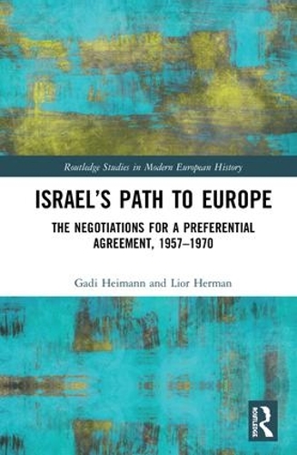Бумажная книга «Israel’s Path to Europe: The Negotiations for a Preferential Agreement, 1957–1970», авторов Гади Хайманн, Лиор Герман - фото №1
