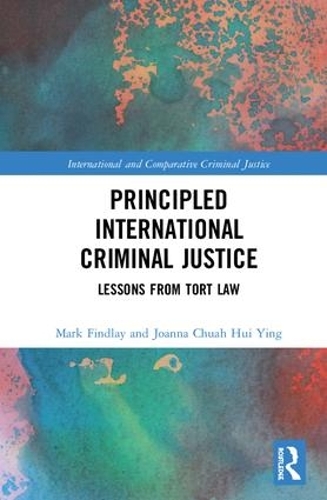 Паперова книга «Principled International Criminal Justice: Lessons from Tort Law», авторів Джоанна Чуа Хуей Ін, Марк Фіндлі - фото №1
