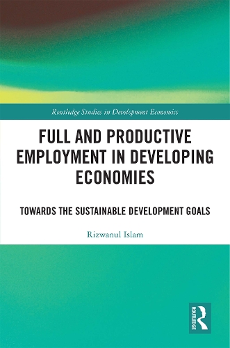 Бумажная книга «Full and Productive Employment in Developing Economies: Towards the Sustainable Development Goals», автор Ризванул Ислам - фото №1