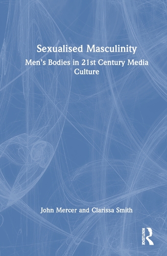 Бумажная книга «Sexualised Masculinity: Men’s Bodies in 21st Century Media Culture», авторов Кларисса Смит, Джон Мерсер - фото №1