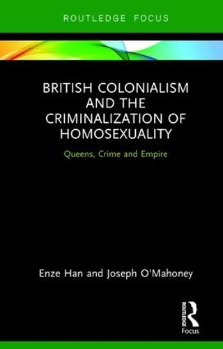 Бумажная книга «British Colonialism and the Criminalization of Homosexuality: Queens, Crime and Empire», автор Джозеф О'Махони - фото №1