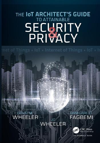 [object Object] «The IoT Architect's Guide to Attainable Security and Privacy», авторів Даміларе Д. Фагбемі, Девід Уілер, Джей Сі Вілер - фото №1