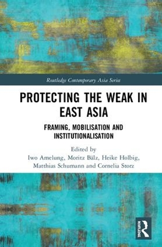 Бумажная книга «Protecting the Weak in East Asia: Framing, Mobilisation and Institutionalisation» - фото №1