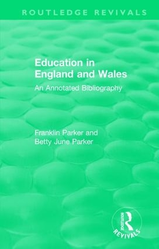 Бумажная книга «Education in England and Wales: An Annotated Bibliography», авторов Бетти Джун Паркер, Франклин Паркер - фото №1