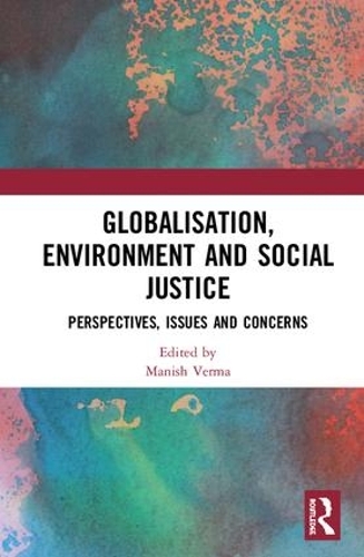 Бумажная книга «Globalisation, Environment and Social Justice: Perspectives, Issues and Concerns» - фото №1