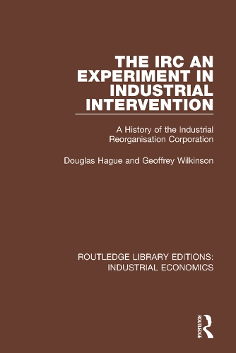 Бумажная книга «The IRC - An Experiment in Industrial Intervention: A History of the Industrial Reorganisation Corporation», авторов Дуглас Хейг, Джеффри Уилкинсон - фото №1