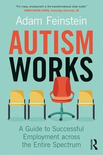 Бумажная книга «Autism Works: A Guide to Successful Employment across the Entire Spectrum», автор Адам Файнштейн - фото №1