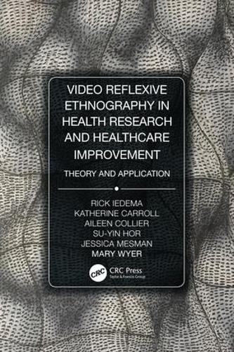 Паперова книга «Video-Reflexive Ethnography in Health Research and Healthcare Improvement: Theory and Application», авторів Айлін Кольєр, Джессіка Месман, Кетрін Керролл, Мері Вайер, Рік Ідема, Су-Інь Хор - фото №1