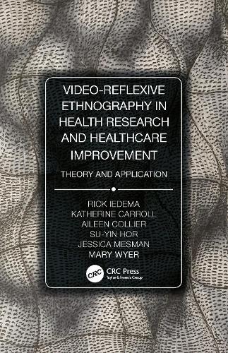 Паперова книга «Video-Reflexive Ethnography in Health Research and Healthcare Improvement: Theory and Application», авторів Айлін Кольєр, Джессіка Месман, Кетрін Керролл, Мері Вайер, Рік Ідема, Су-Інь Хор - фото №1