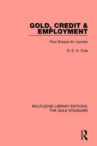 Бумажная книга «Gold, Credit and Employment: Four Essays for Laymen», автор Г. Д. Х. Коул - фото №1