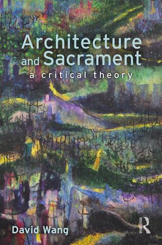 Бумажная книга «Architecture and Sacrament: A Critical Theory», автор Дэвид Ванг - фото №1