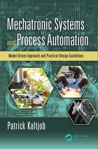[object Object] «Mechatronic Systems and Process Automation: Model-Driven Approach and Practical Design Guidelines», автор Патрик О. Дж. Калтджоб - фото №1