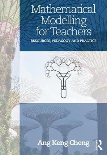 Паперова книга «Mathematical Modelling for Teachers: Resources, Pedagogy and Practice», автор Кенг Ченг Анг - фото №1