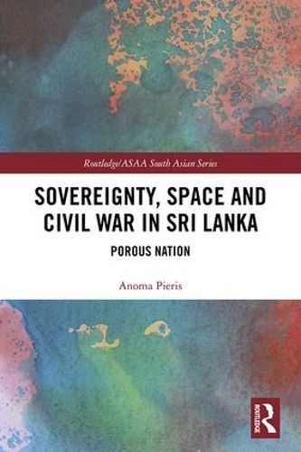Бумажная книга «Sovereignty, Space and Civil War in Sri Lanka: Porous Nation», автор Анома Пиерис - фото №1
