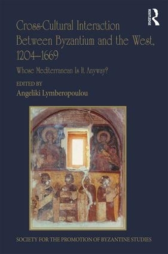 Паперова книга «Cross-Cultural Interaction Between Byzantium and the West, 1204–1669: Whose Mediterranean Is It Anyway?» - фото №1