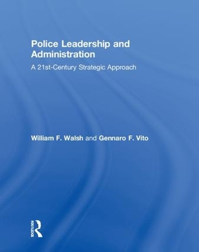 Бумажная книга «Police Leadership and Administration: A 21st-Century Strategic Approach», авторов Дженнаро Ф. Вито, Уильям Ф. Уолш - фото №1