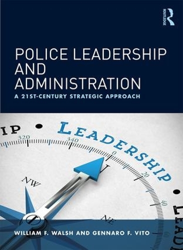 Бумажная книга «Police Leadership and Administration: A 21st-Century Strategic Approach», авторов Дженнаро Ф. Вито, Уильям Ф. Уолш - фото №1