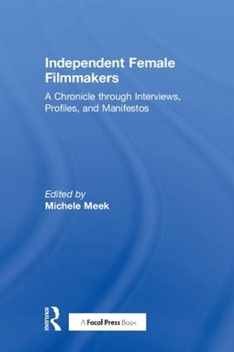 Бумажная книга «Independent Female Filmmakers: A Chronicle through Interviews, Profiles, and Manifestos» - фото №1