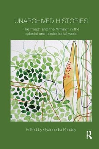 Бумажная книга «Unarchived Histories: The "mad" and the "trifling" in the colonial and postcolonial world» - фото №1