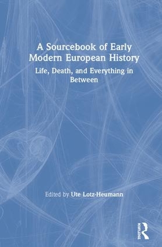 Бумажная книга «A Sourcebook of Early Modern European History: Life, Death, and Everything in Between» - фото №1