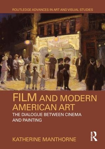 Бумажная книга «Film and Modern American Art: The Dialogue between Cinema and Painting», автор Кэтрин Манторн - фото №1