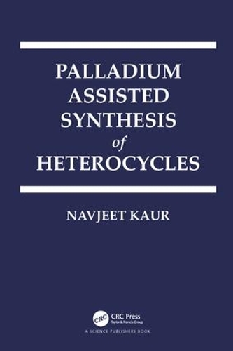 Бумажная книга «Palladium Assisted Synthesis of Heterocycles», автор Навджит Каур - фото №1