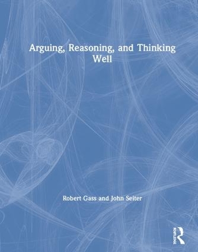 Бумажная книга «Arguing, Reasoning, and Thinking Well», авторов Джон Сейтер, Роберт Гасс - фото №1