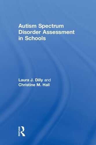 Бумажная книга «Autism Spectrum Disorder Assessment in Schools», авторов Кристин Холл, Лаура Дилли - фото №1