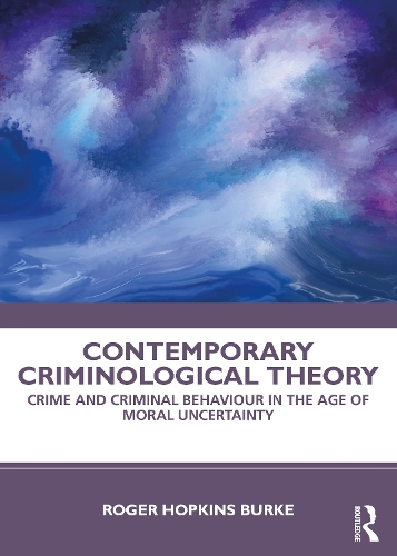 Бумажная книга «Contemporary Criminological Theory: Crime and Criminal Behaviour in the Age of Moral Uncertainty», автор Роджер Хопкинс Берк - фото №1