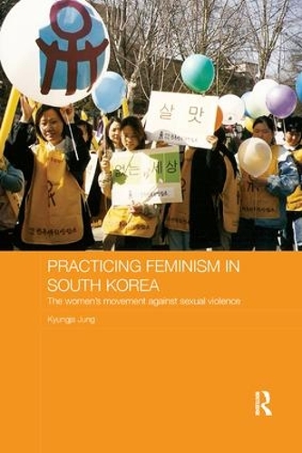 Бумажная книга «Practicing Feminism in South Korea: The women’s movement against sexual violence», автор Кюнджа Чон - фото №1