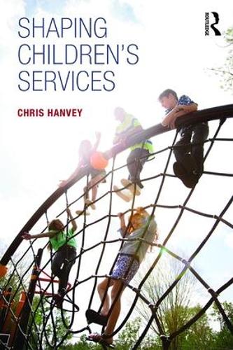 Бумажная книга «Shaping Children's Services», автор Крис Ханви - фото №1