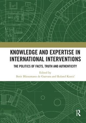 Бумажная книга «Knowledge and Expertise in International Interventions: The Politics of Facts, Truth and Authenticity» - фото №1