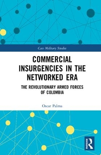 Бумажная книга «Commercial Insurgencies in the Networked Era: The Revolutionary Armed Forces of Colombia», автор Оскар Пальма - фото №1