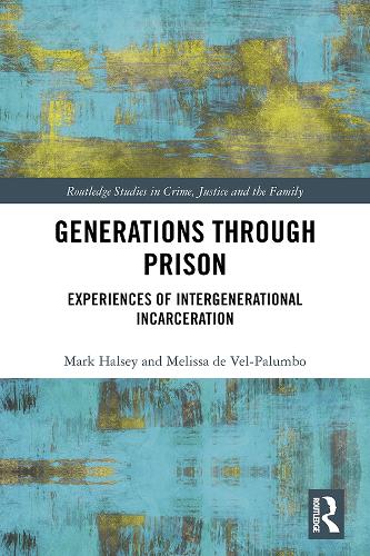 Бумажная книга «Generations Through Prison: Experiences of Intergenerational Incarceration», авторов Марк Хэлси, Мелисса де Вель-Палумбо - фото №1
