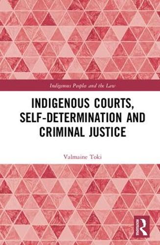 Бумажная книга «Indigenous Courts, Self-Determination and Criminal Justice», автор Вальмейн Токи - фото №1