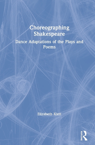 Паперова книга «Choreographing Shakespeare: Dance Adaptations of the Plays and Poems», автор Елізабет Клетт - фото №1