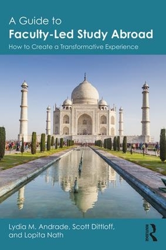Паперова книга «A Guide to Faculty-Led Study Abroad: How to Create a Transformative Experience», авторів Лопіта Натх, Лідія М. Андраде, Скотт Дітлофф - фото №1