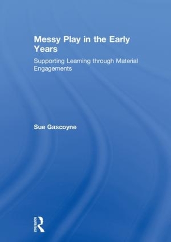 Бумажная книга «Messy Play in the Early Years: Supporting Learning through Material Engagements», автор Сью Гаскойн - фото №1