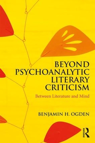 Бумажная книга «Beyond Psychoanalytic Literary Criticism: Between Literature and Mind», автор Бенджамин Х. Огден - фото №1